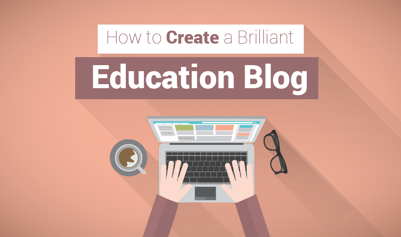 How to Start a Brilliant Education Blog