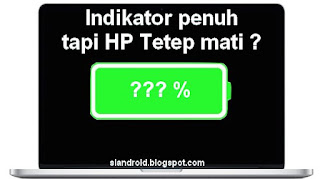 Cara Tepat Mengatasi Baterai Penuh Tapi HP tiba-tiba mati sendiri Pernah mengalami indikator baterai masih banyak namun datang Cara Tepat Mengatasi Baterai Penuh Tapi HP tiba-tiba mati sendiri