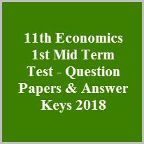 11th Economics 1st Mid Term Test - Question Papers & Answer Keys 2018
