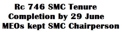 Rc 746 SMC Tenure Completion by 29 June MEOs kept SMC Chairperson