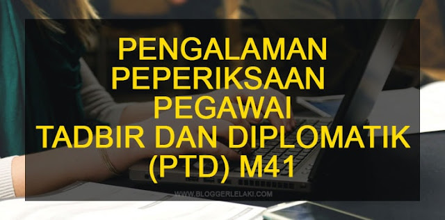 Pengalaman Peperiksaan Pegawai Tadbir dan Diplomatik M41 Pengalaman Peperiksaan Pegawai Tadbir dan Diplomatik M41