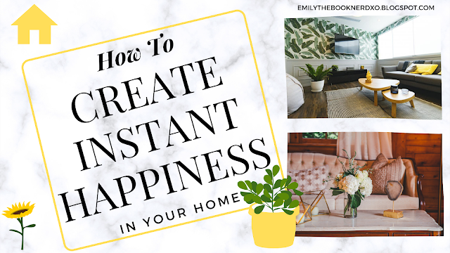 How to create instant happiness in your home 