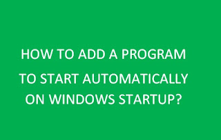 How to add a program to start automatically on Windows startup?