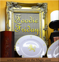 Focused on the Magic Foodie Friday