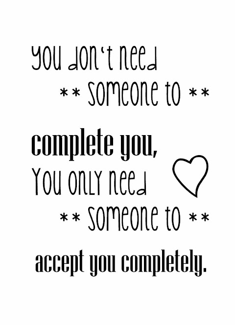Quote of the Day :: You dont need someone to complete you you only need someone to accept you completely