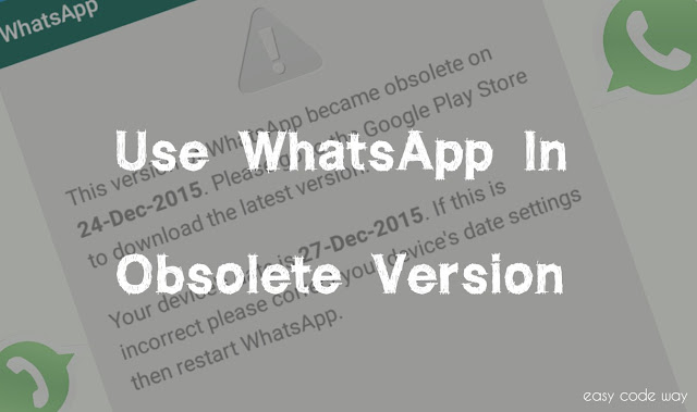 Use WhatsApp In Obsolete Version