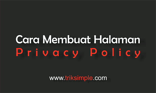 Cara Membuat Halaman Privacy Policy di Blog