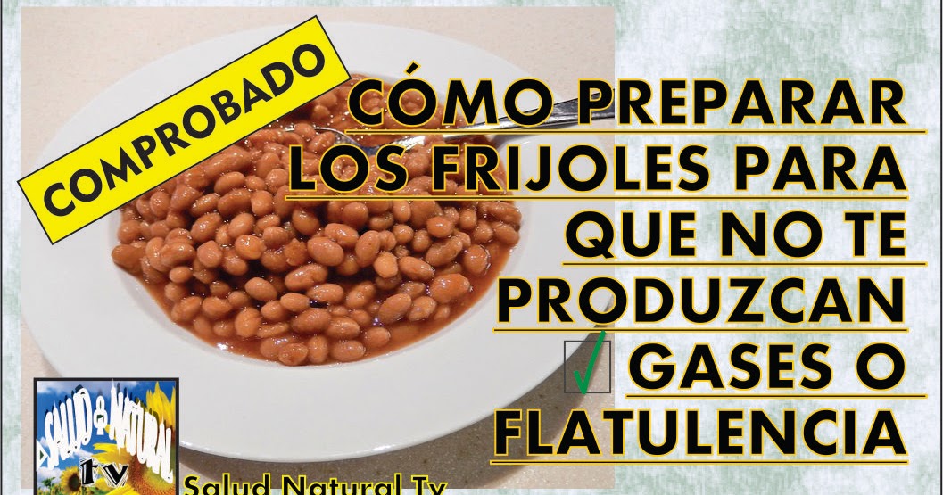 CÓMO PREPARAR LOS FRIJOLES PARA QUE NO TE PRODUZCAN GASES O FLATULENCIA