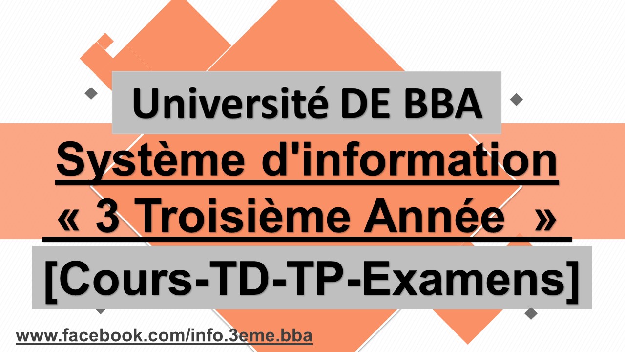Université de El Bachir el Ibrahimi Troisième Année Système d'Information bordj bou arreridj