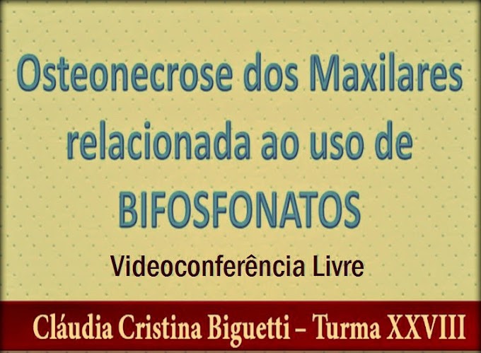BIFOSFONATOS: Cuidados na Implantodontia - Cláudia Cristina Bigueti