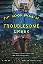 The Book Woman of Troublesome Creek, a unique and delightful novel by Kim Michele Richardson