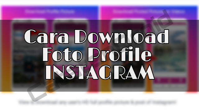 Cara Download Profile Picture Foto & Video di Instagram