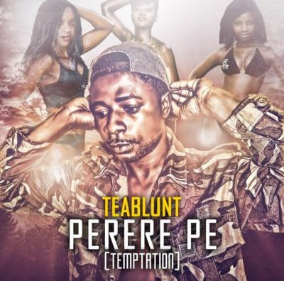 Audio and Video Teablunt – “Perere Pe”
