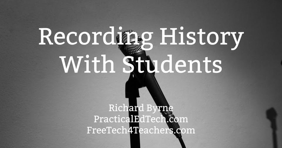Free Technology for Teachers Recording History With Students Tools