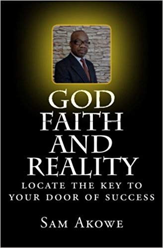 God, Faith and Reality by Sam Akowe