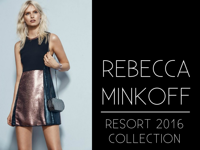 REBECCA MINKOFF RESORT 2016 COLLECTION