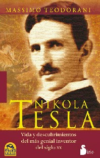 Nikola Tesla Vida y descubrimientos del más genial inventor del siglo xx