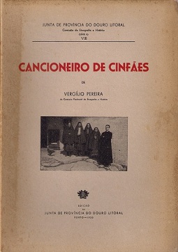 “Cancioneiro de Cinfães”, Vergílio Pereira, Junta de Província do Douro Litoral, 1950 “Cancioneiro de Cinfães”, Vergílio Pereira, Junta de Província do Douro Litoral, 1950