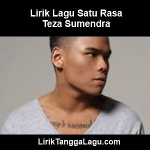 Lirik Lagu Satu Rasa - Teza Sumendra - Download MP3 Lirik Lagu
