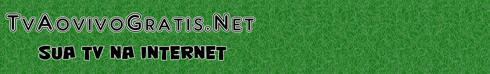 Ver Tv Online - Futebol ao vivo de Gratis - Assistir Tv online - tv ao vivo Tv online e Futebol ao vivo - tv ao vivo