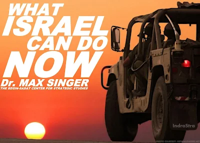 What Israel Can Do Now by Dr. Max Singer, BESA Center