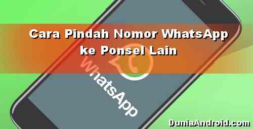 Cara Pindah WhatsApp ke HP Lain tanpa kehilangan Pesan