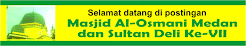 Masjid Al-Osmani Medan dan Sultan Deli ke VII