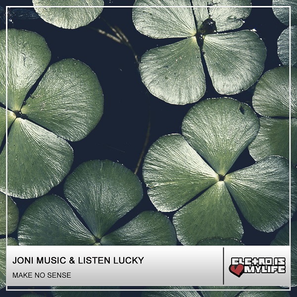 Joni Music & Listen Lucky - Make No Sense (Original Mix)