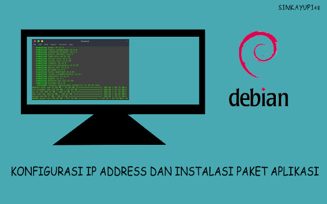 Konfigurasi IP Address dan Instalasi Paket Aplikasi Di Debian