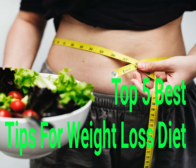 Top 5 Best Tips For Weight Loss Diet 