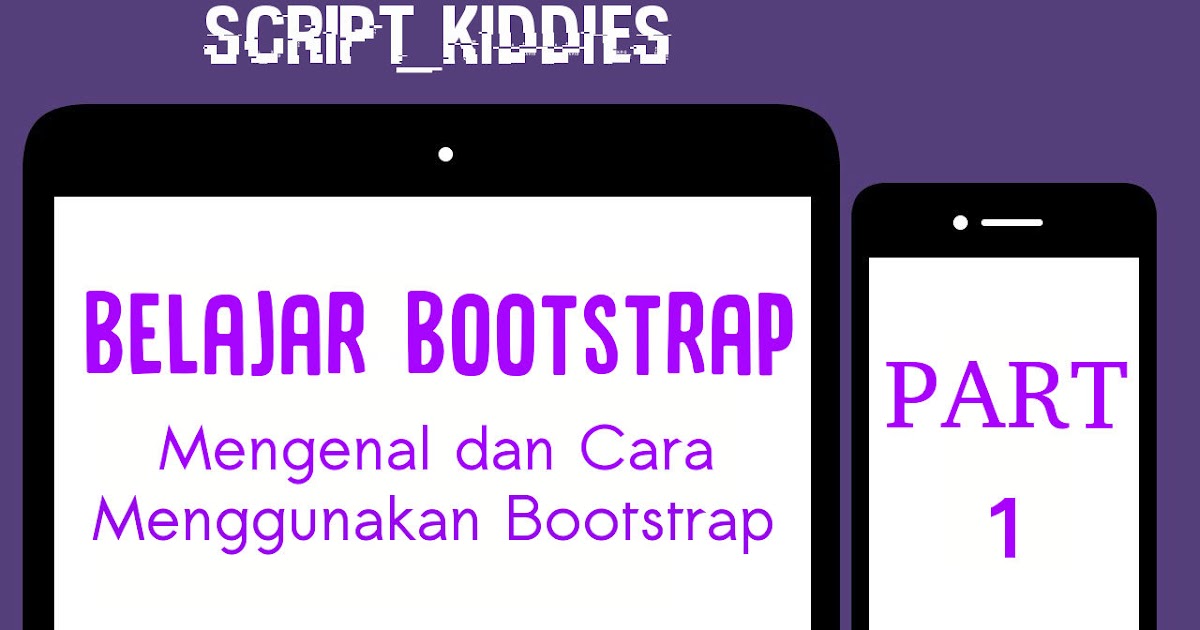 Belajar Bootstrap Part 1 : Mengenal Dan Cara Menggunakan Bootstrap ...