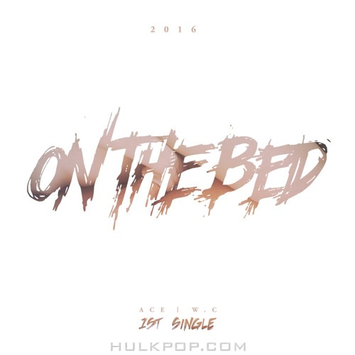 ACE, Wel.C – On The Bed – Single
