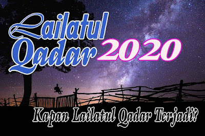 Lailatul Qadar 2020 Kapan Lailatul Qadar Terjadi?