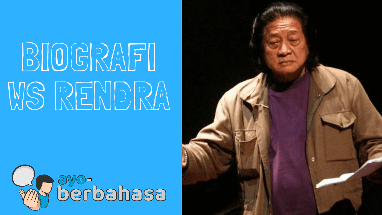 Biografi Ws Rendra Penyair Dengan Julukan Si Burung Merak Ayo Berbahasa