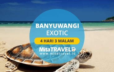 Paket Wisata Banyuwangi 4D3N Exotic