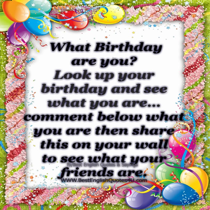 Look Up Your Birthday And See What You Are…
