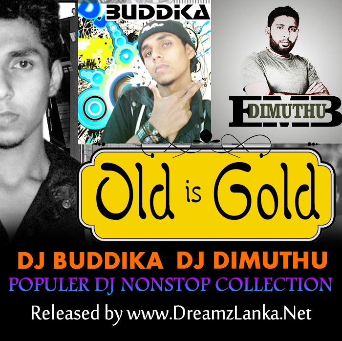 OLD is GOLD DJ Buddika DJ Dimuthu EMB Populer DJ Nonstop Collection