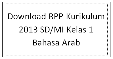  sebagaimana dimaksud di atas berorientasi pada penguatan karakter siswa yang telah diperk Download RPP Kurikulum 2013 SD/MI Kelas 1 Bahasa Arab