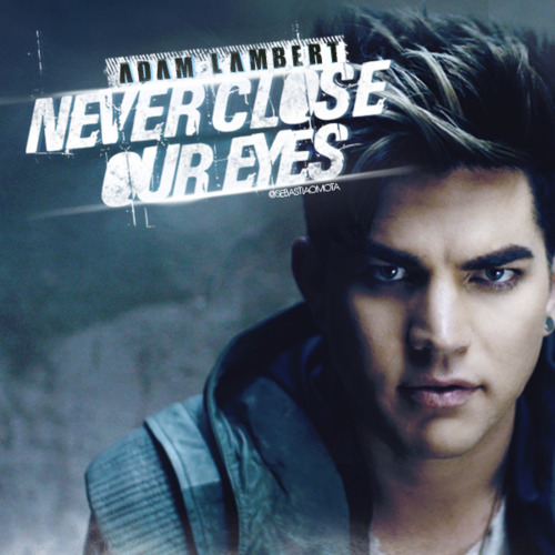320kbps MP3: Free Download Adam Lambert Never Close Our Eyes mp3 320kbps MP3: Free Download Adam Lambert Never Close Our Eyes mp3