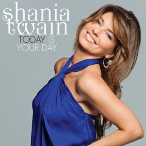 Shania Twain - Today Is Your Day Lyrics | Letras | Lirik | Tekst | Text | Testo | Paroles - Source: mp3junkyard.blogspot.com