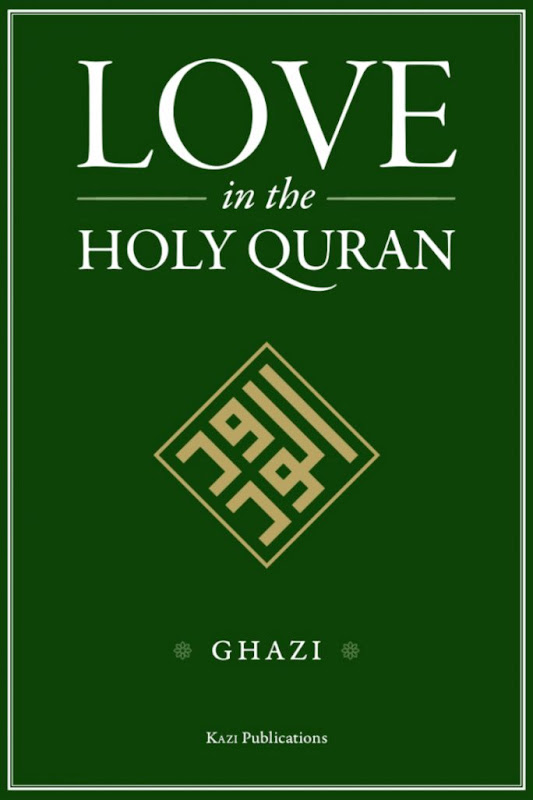 Love in the Holy Quran by Ghazi