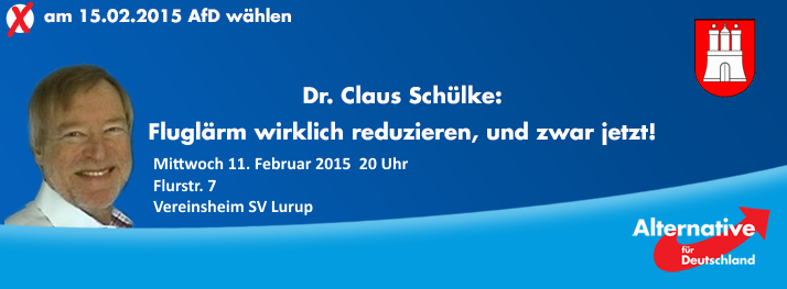 Dr. Claus Schülke: Fluglärm wirklich reduzieren, und zwar jetzt! Mittwoch 11. Februar 2015 20 Uhr Ort: Vereinsheim SV Lurup, Flurstr. 7
