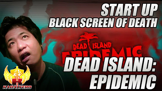 Dead Island Epidemic, Start Up Black Screen Of Death