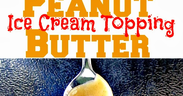 Peanut butter topping shop for ice cream