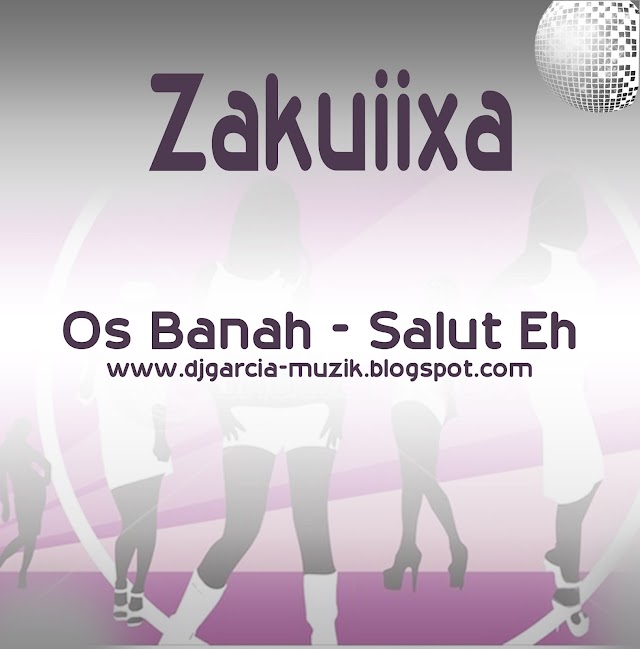 Zakuiixa ft. Os Banah - Salut Eh "Afro House" (Download Free)