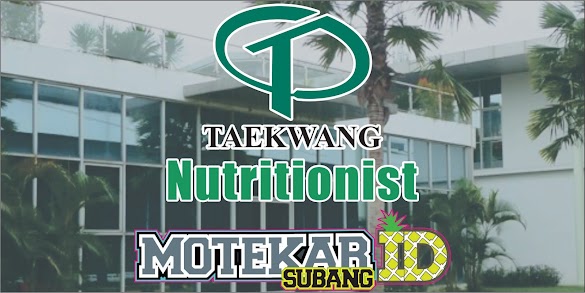 Informasi Lowongan Pekerjaan Pt Taekwang Nutritionist Staff