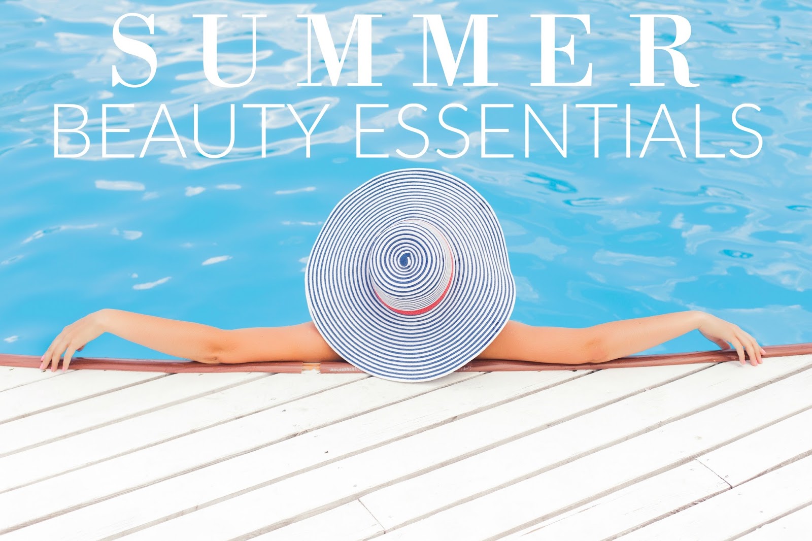 Summer Beauty Essentials | Southern Style | a life + style blog