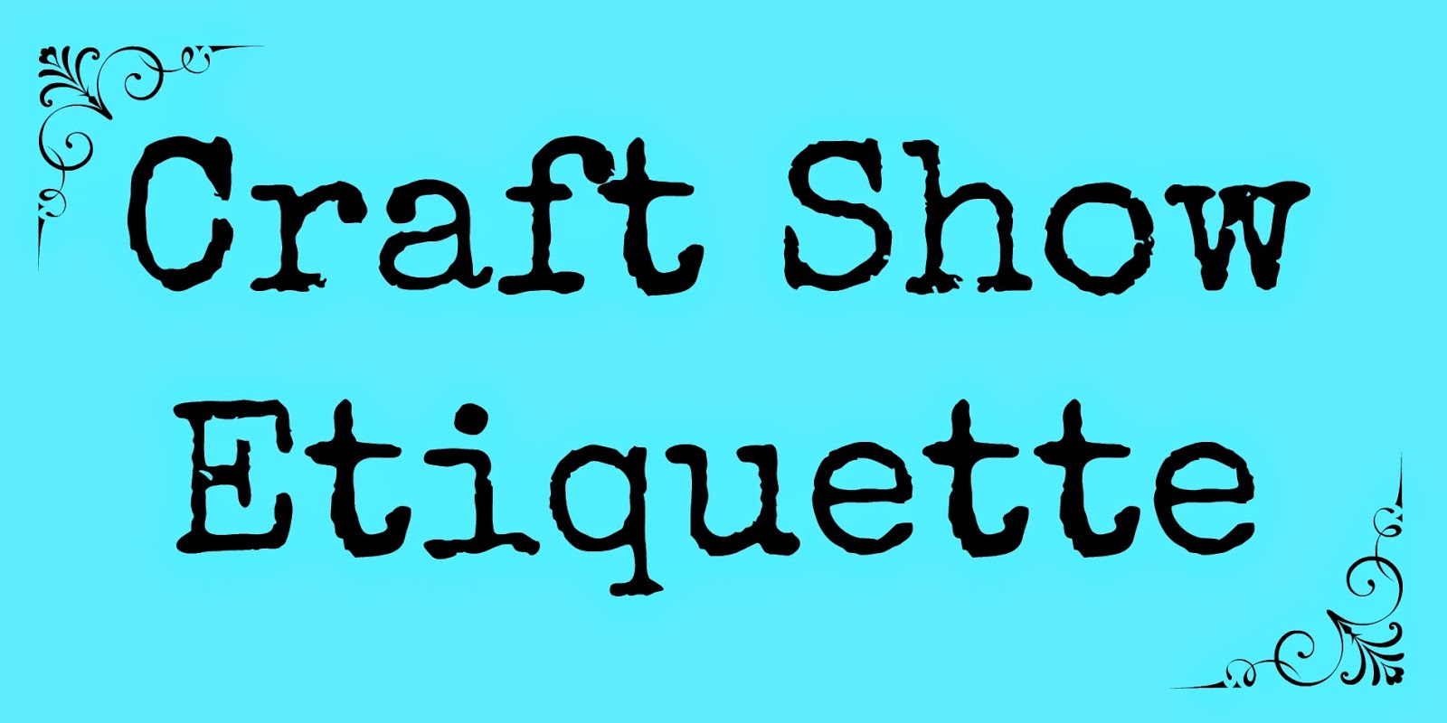 Bubblegum Bay Boutique Craft Show Etiquette