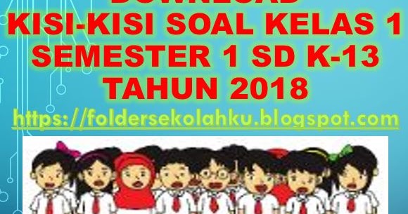 Kisi Kisi Soal Kelas 1 Semester 1 Sd K 13 Tahun 2018 Folder Sekolahku
