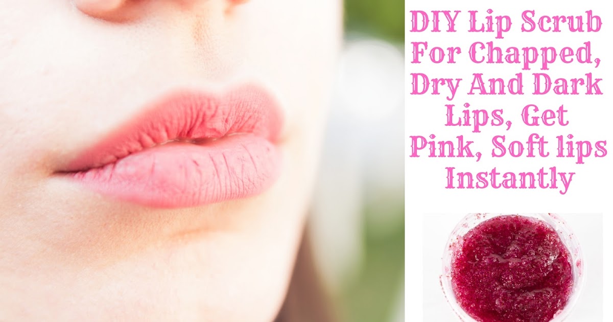 DIY Lip Scrub For Chapped, Dry And Dark Lips, Get Pink, Soft lips
